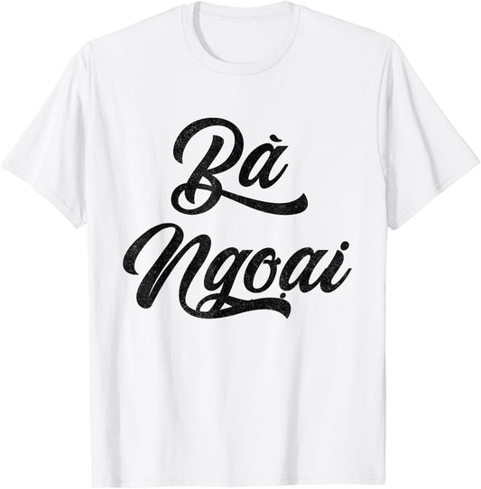 Caligraphy Ba Ngoai Text | Vietnamese Grandma T-Shirt - T-Shirt | White