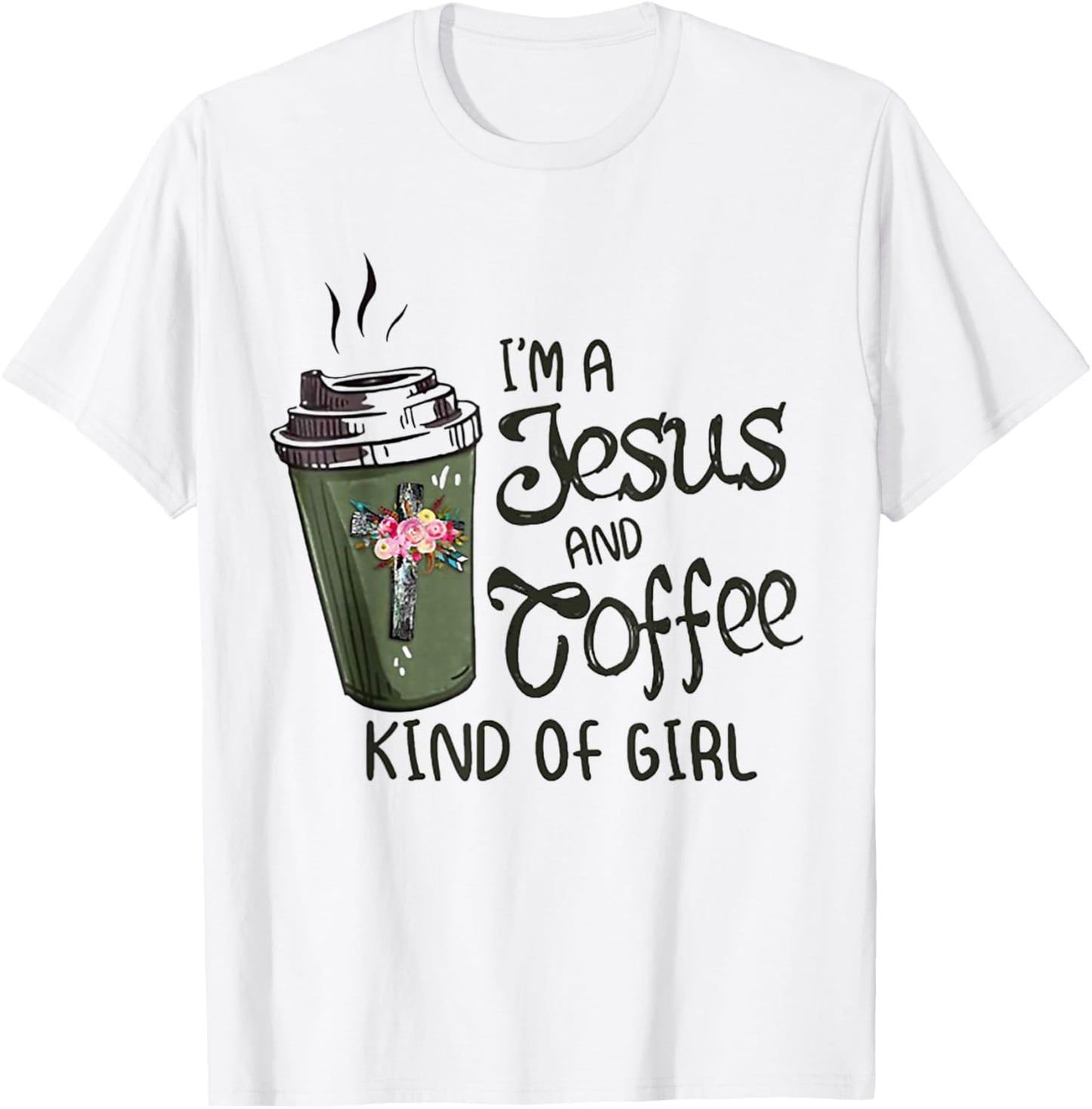 I'm A Jesus And Coffee Kind of Girl T-Shirt - T-Shirt | White