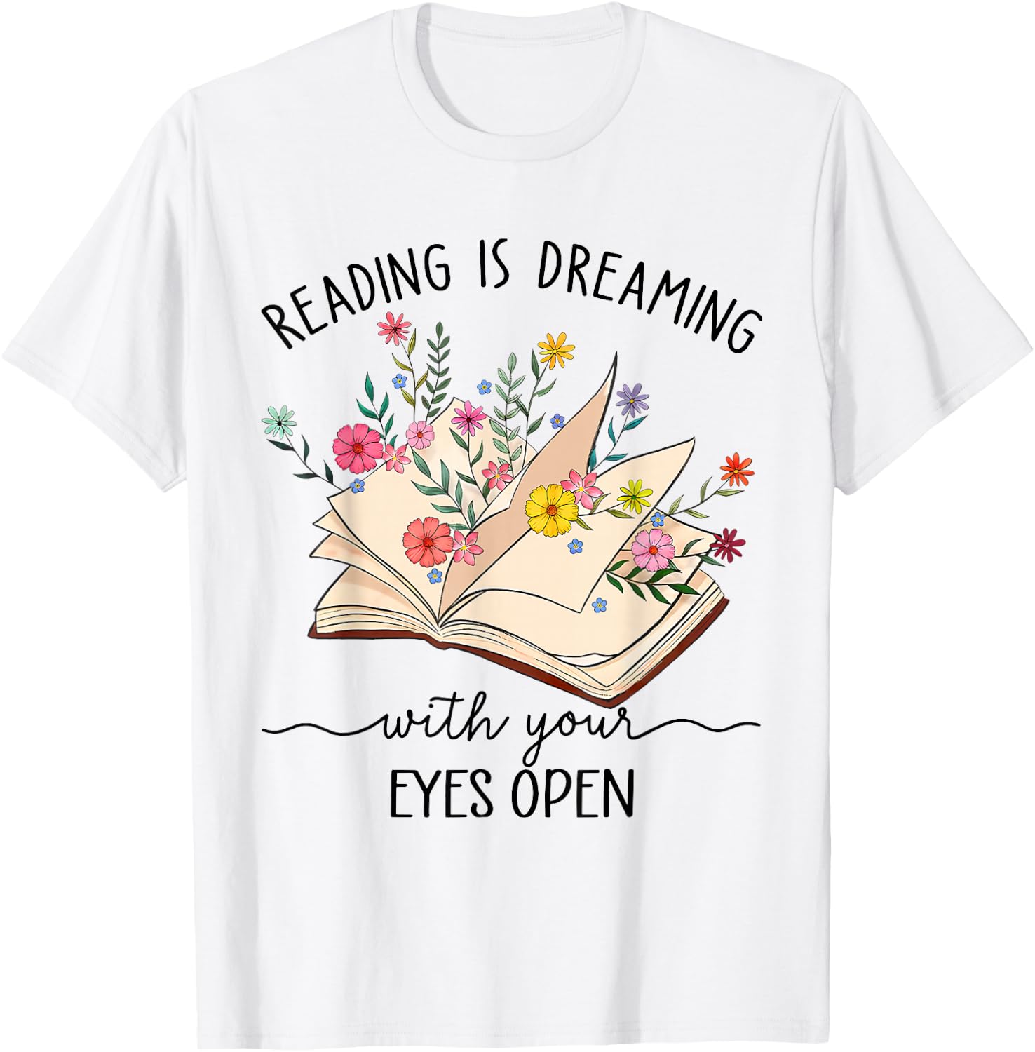 Teacher Books Reading Is Dreaming With Your Eyes Open T-Shirt - T-Shirt | White
