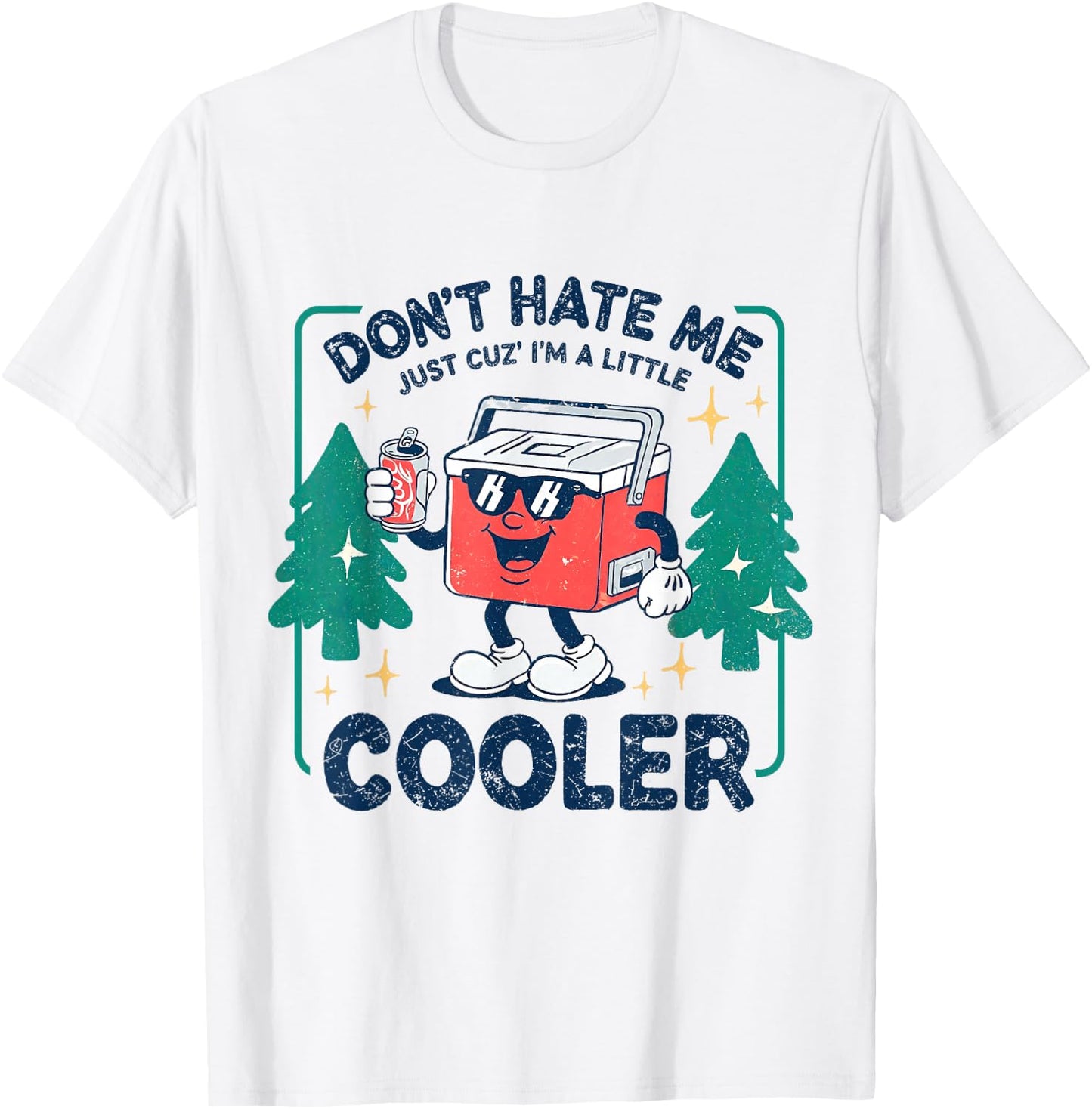 Dont Hate Me Cuz I'm A-Little Cooler Summer Camping Cooler T-Shirt - T-Shirt | White