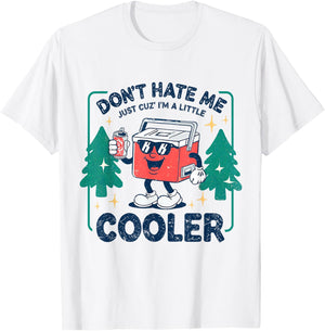 Dont Hate Me Cuz I'm A-Little Cooler Summer Camping Cooler T-Shirt - T-Shirt | White