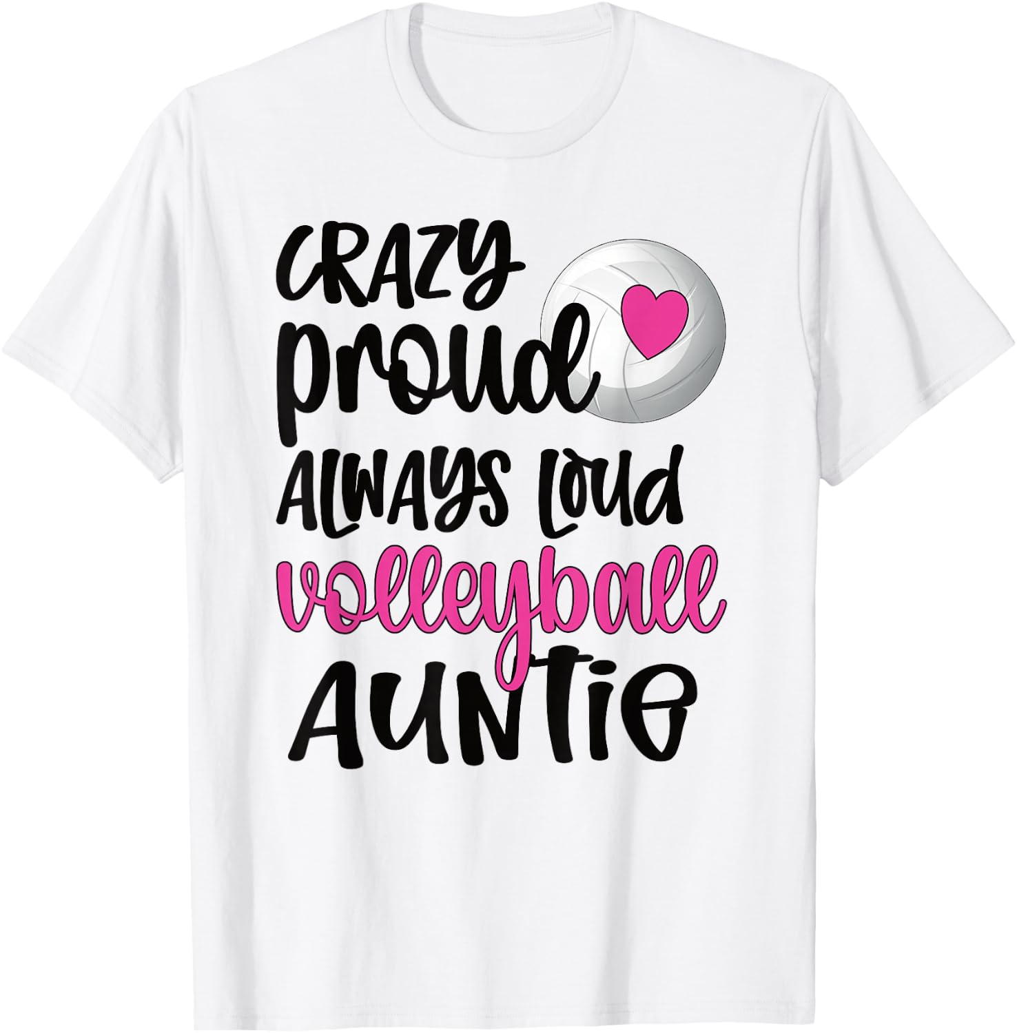 Crazy Proud Always Loud Volleyball Auntie Volleyball Aunt T-Shirt - T-Shirt | White