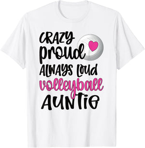 Crazy Proud Always Loud Volleyball Auntie Volleyball Aunt T-Shirt - T-Shirt | White