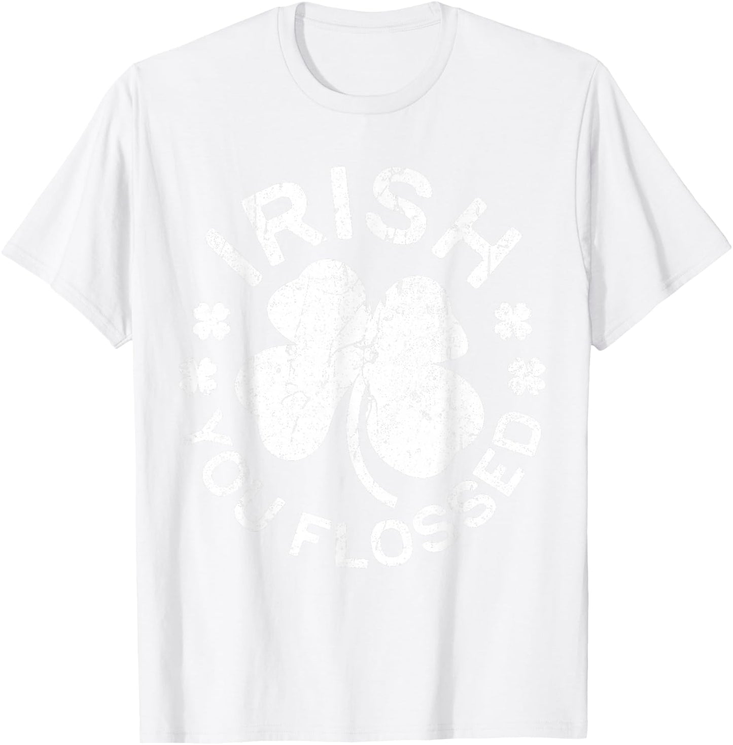 Irish You Flossed Shirt Dental Men Women St Patricks Day T-Shirt - T-Shirt | White