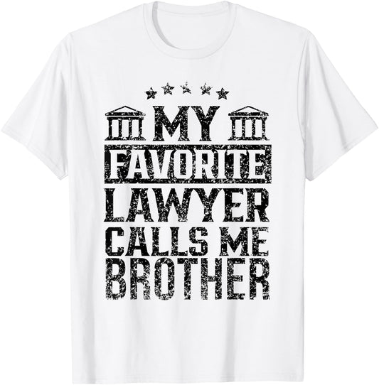 My Favorite Lawyer Calls Me Brother Firm Student Law School T-Shirt - T-Shirt | White