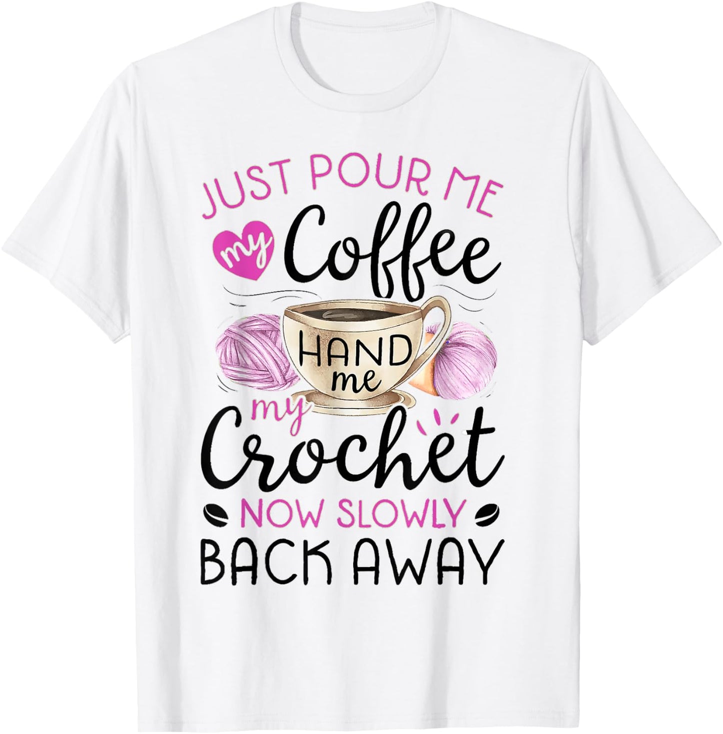 Crochet & Coffee Lover - Hand Me My Crochet And Walk Away T-Shirt - T-Shirt | White