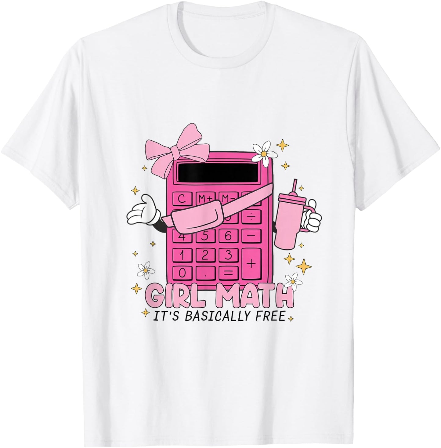 Girl Math Calculator Its Basically Free Mathematics Women T-Shirt - T-Shirt | White