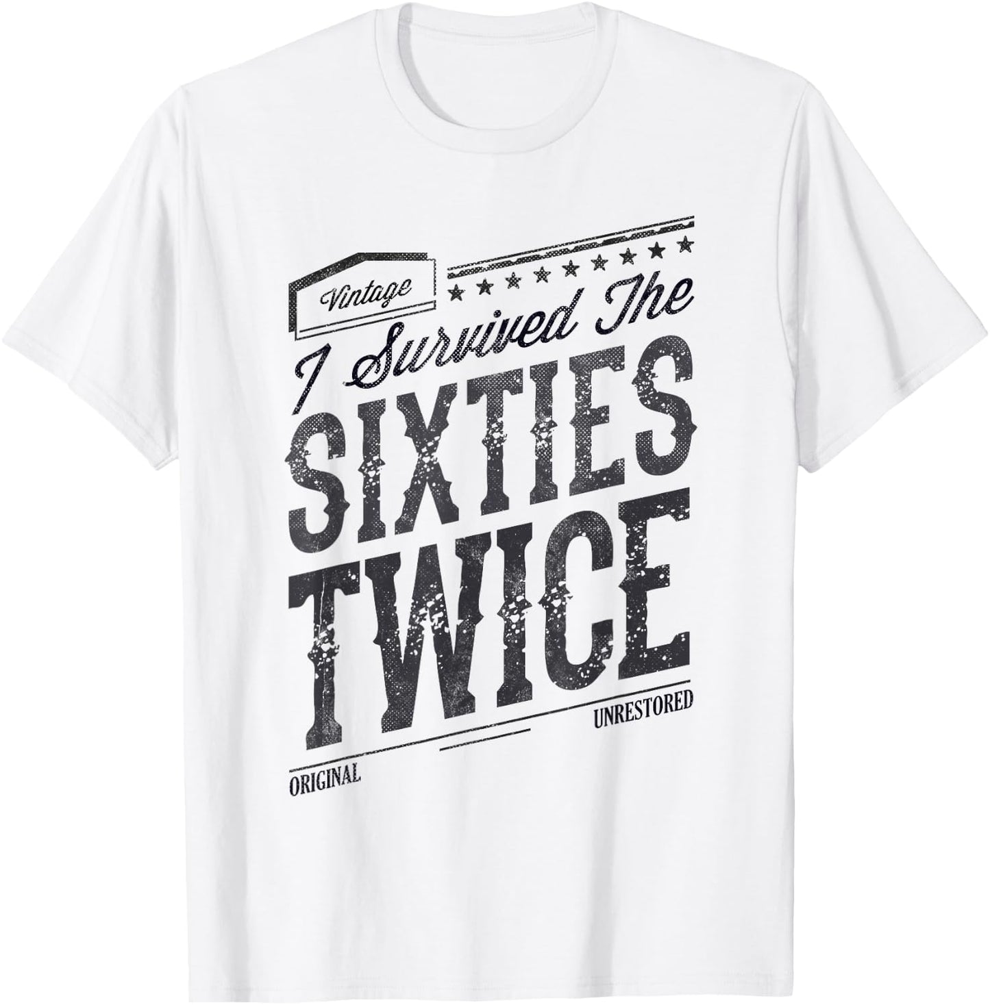 I SURVIVED My SIXTIES TWICE Built In 60s 70th 60th Birthday T-Shirt - T-Shirt | White