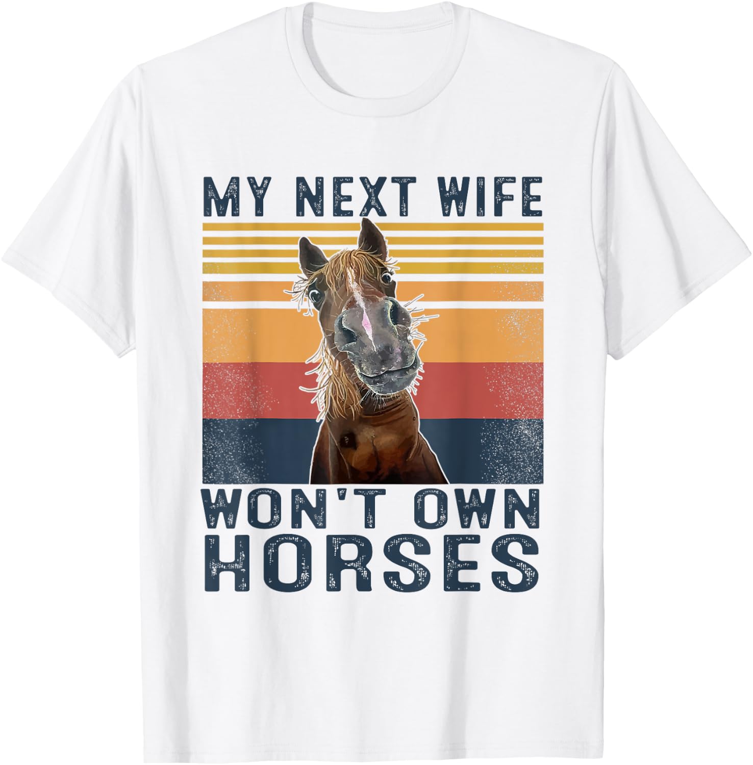 My Next Wife Won't Own Horses Retro Funny Husband T-Shirt - T-Shirt | White