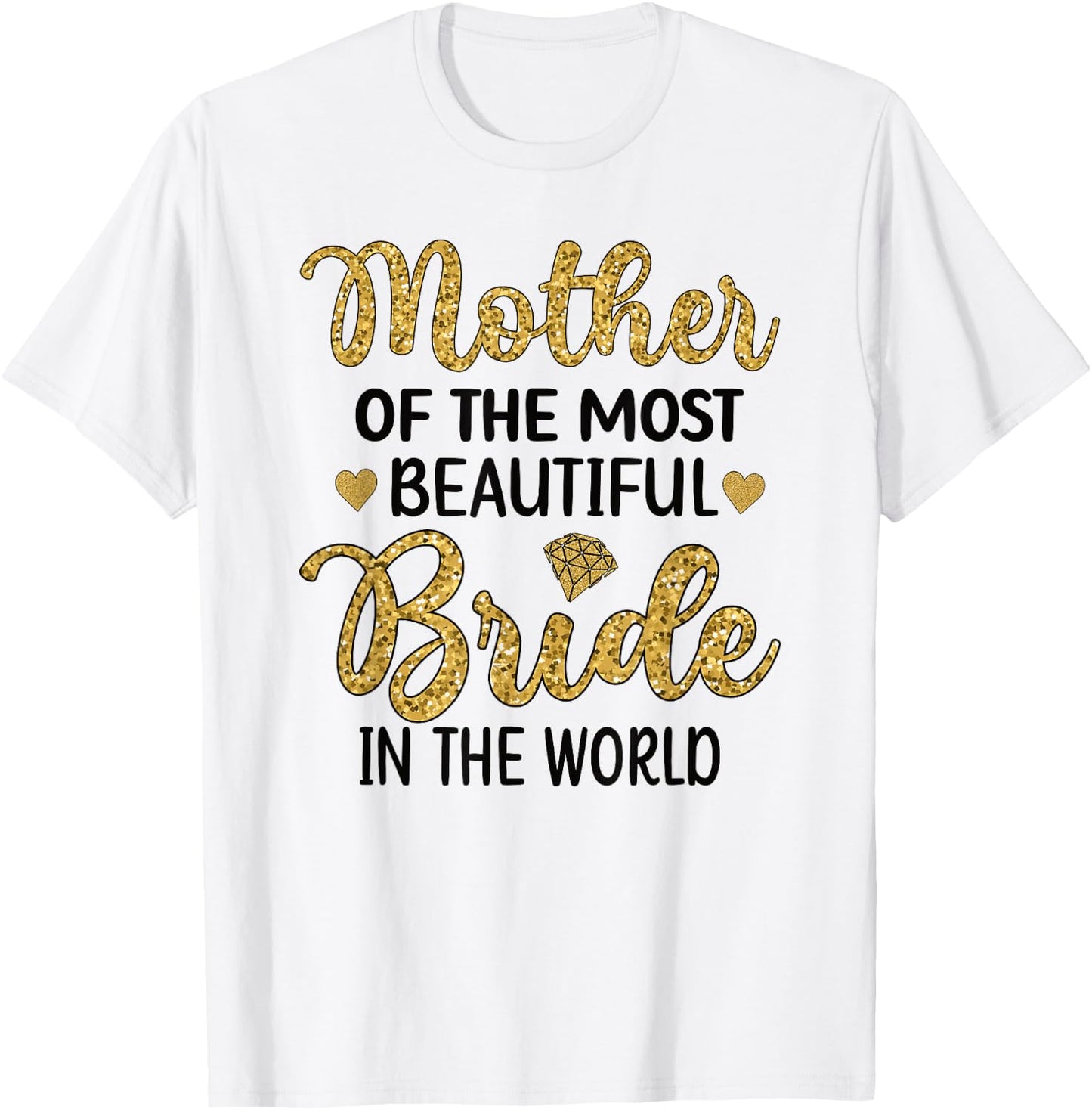 Mother Of The Most Beautiful Bride Bridal Shower Mom T-Shirt - T-Shirt | White