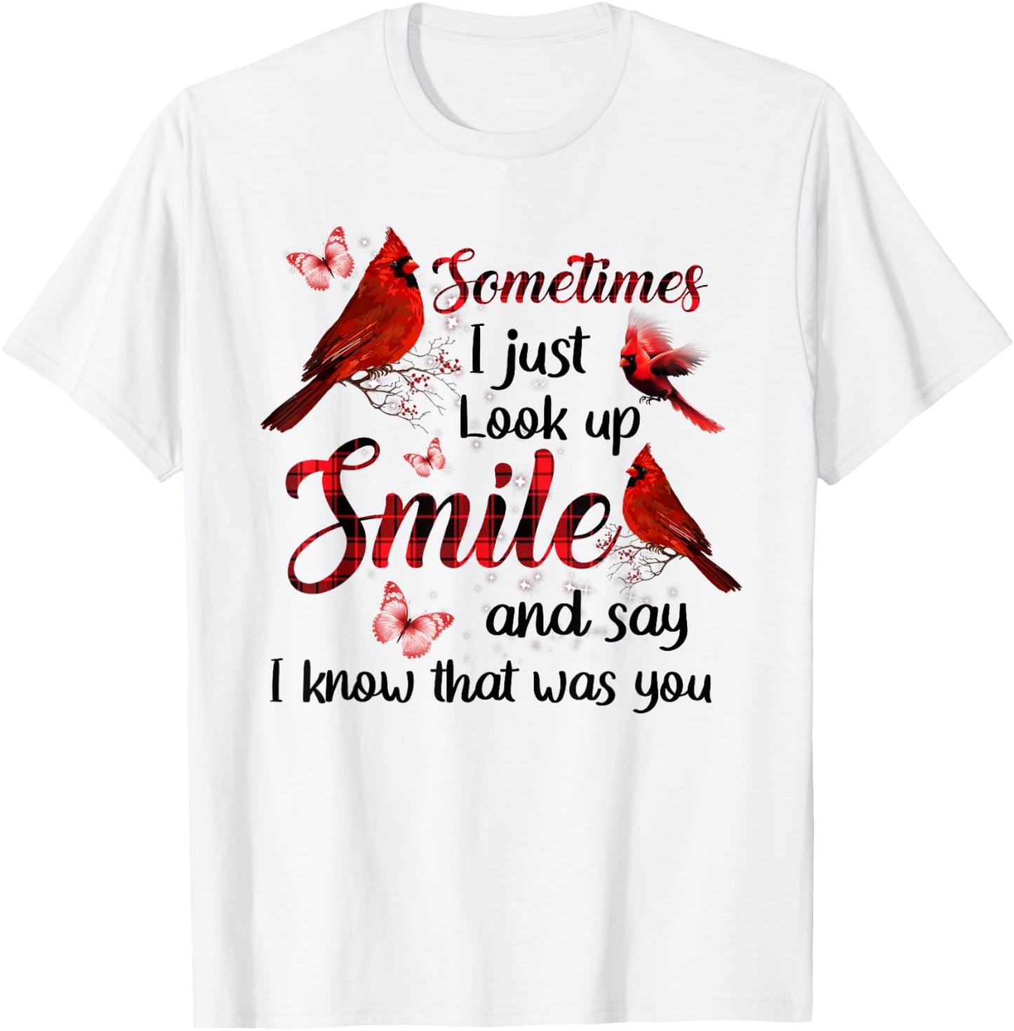Sometimes I Just Look Up Smile And Say I Know That Was You T-Shirt - T-Shirt | White