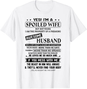 Yes, I am A Spoiled Wife But Not Your T-Shirt - T-Shirt | White