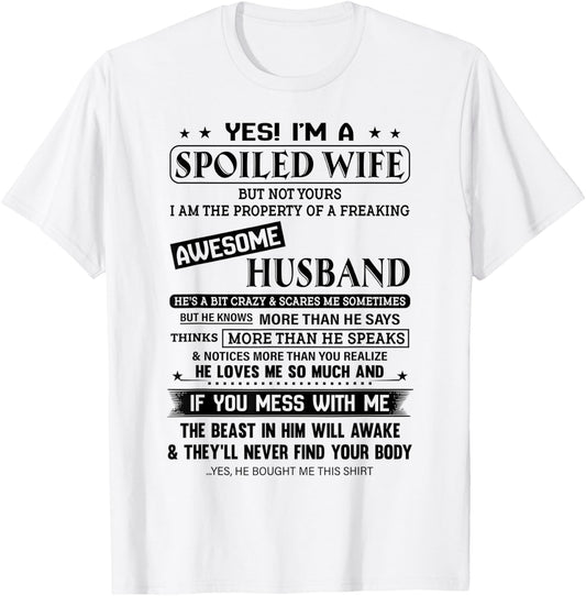 Yes, I am A Spoiled Wife But Not Your T-Shirt - T-Shirt | White