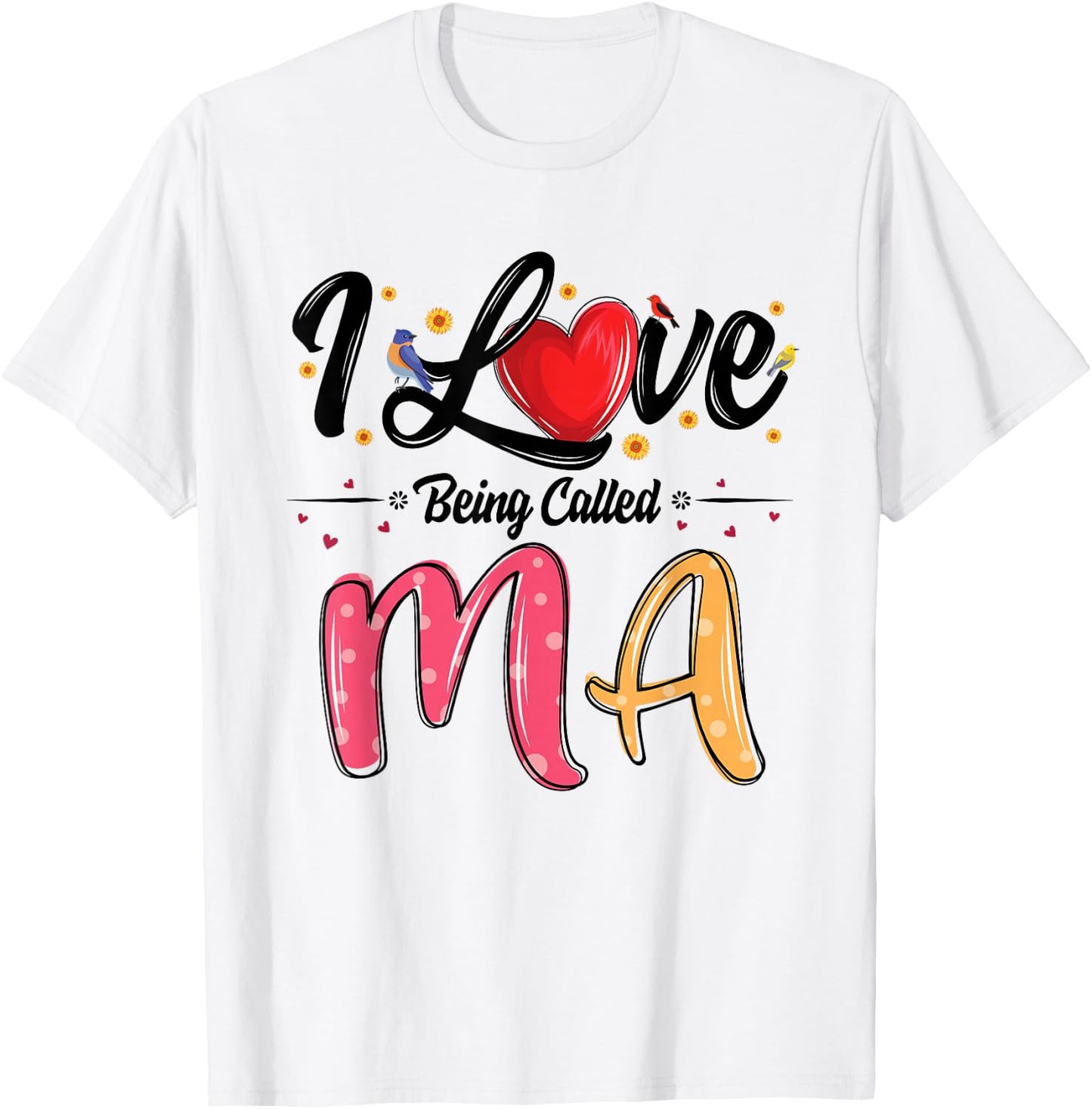 I Love Being Called Ma Grandma Mother's Day T-Shirt - T-Shirt | White