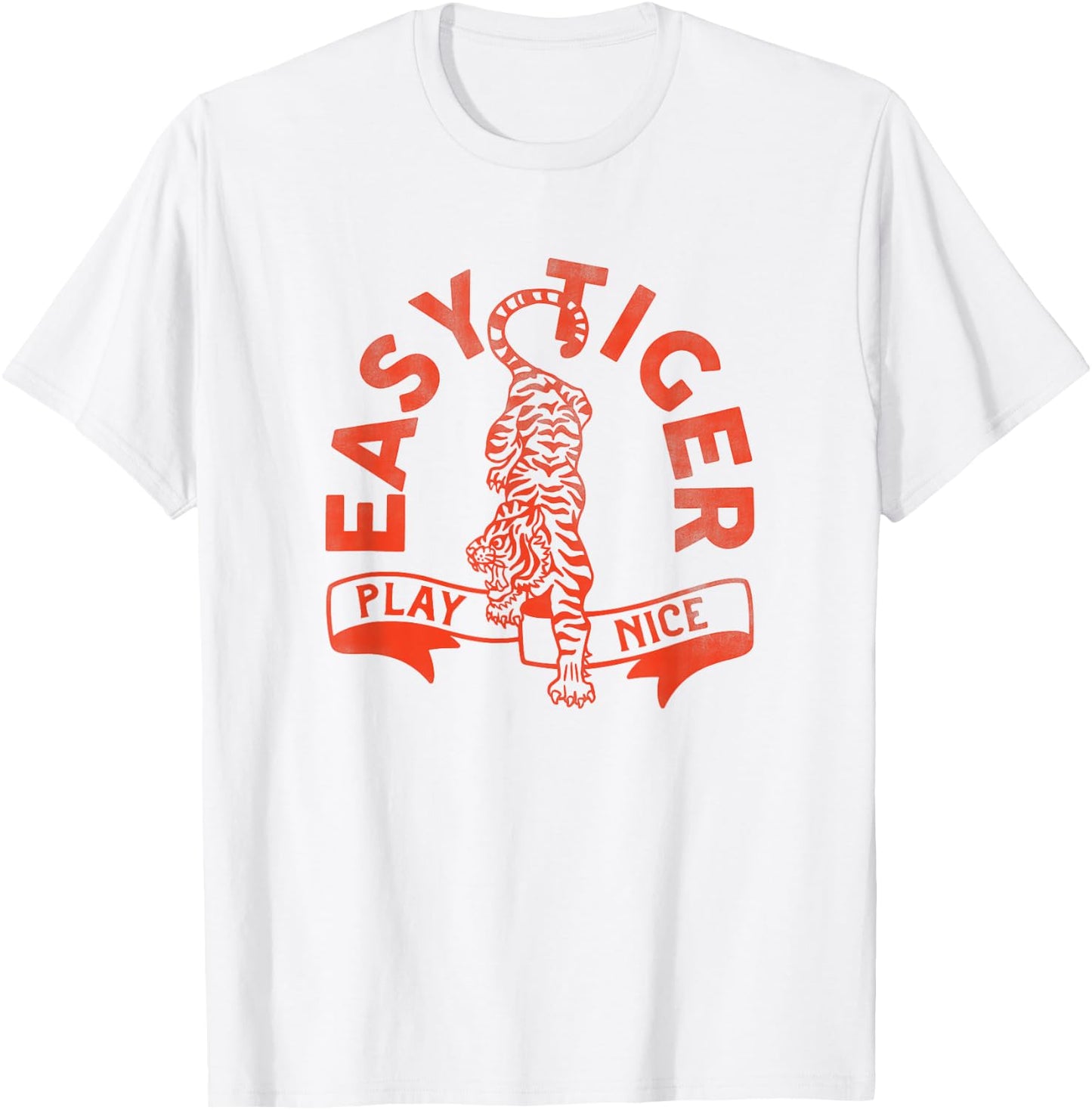 Easy Tiger, Play Nice! Funny & Cute Red Typography Design T-Shirt - T-Shirt | White