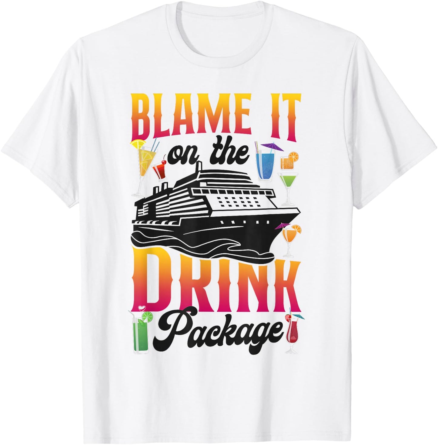 Cruise Ship Vacation Drink Package Blame It On The Drink T-Shirt - T-Shirt | White
