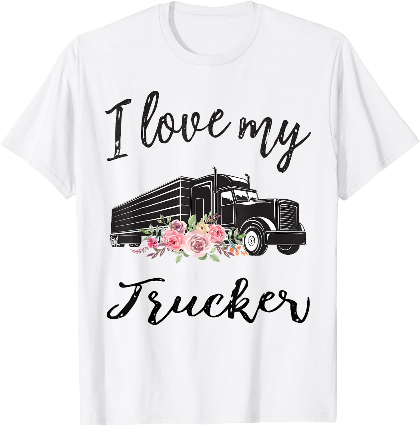 I Love My Trucker Funny Truck Driver Wife Girlfriend Women T-Shirt - T-Shirt | White