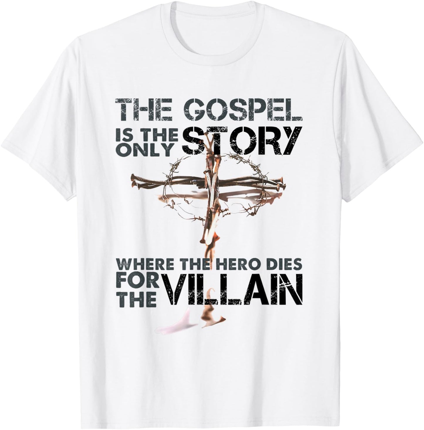 The Gospel Is The Only Story Where The Hero Dies For Villain T-Shirt - T-Shirt | White