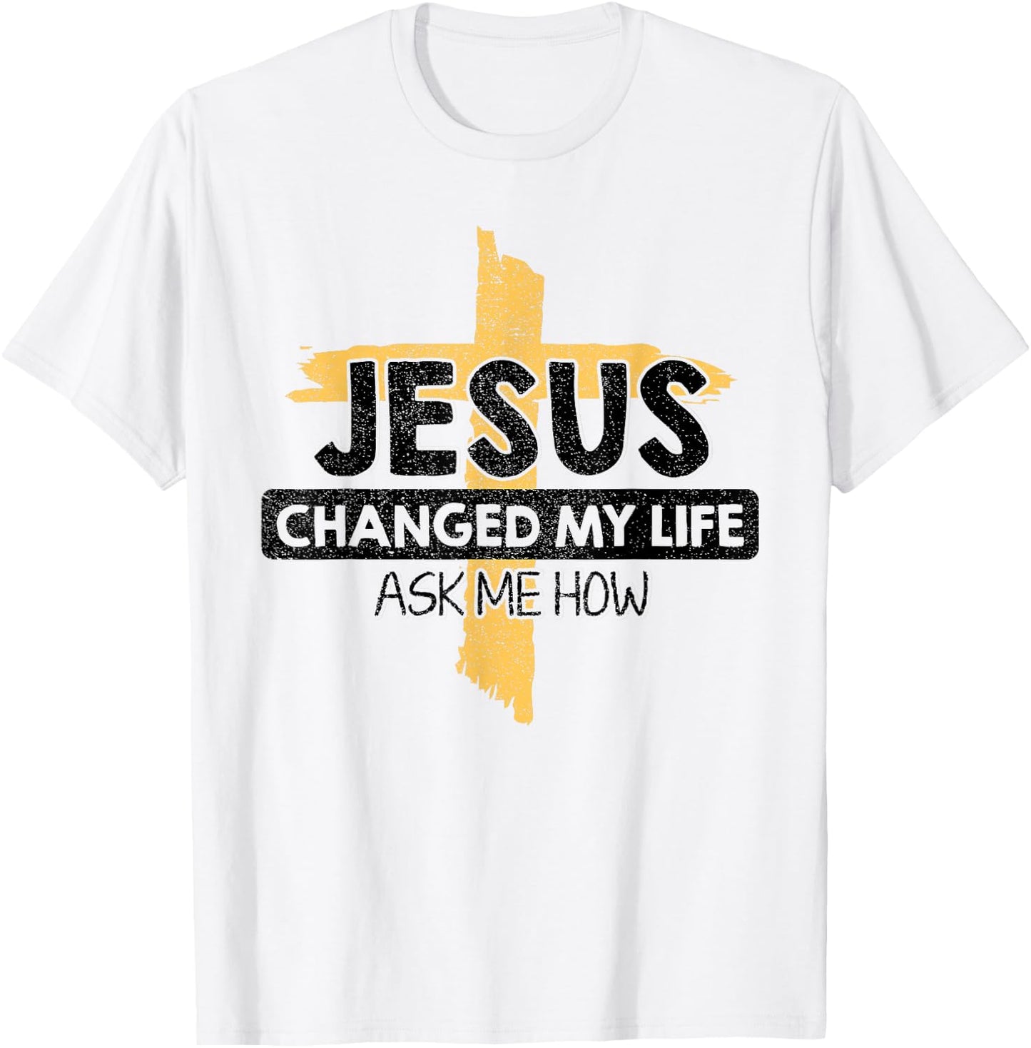 Jesus Changed My Life Ask Me How Bible Cross Christ Jesus T-Shirt - T-Shirt | White