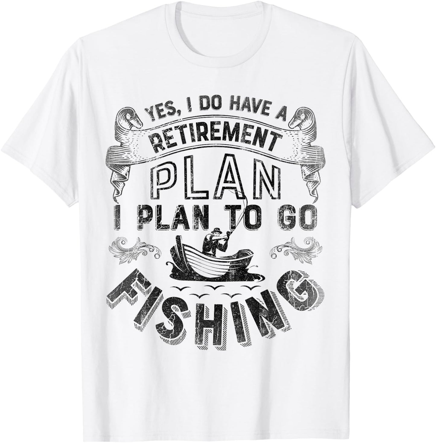 Yes, I Do Have A Retirement Plan To Go Fishing T shirt Men T-Shirt - T-Shirt | White