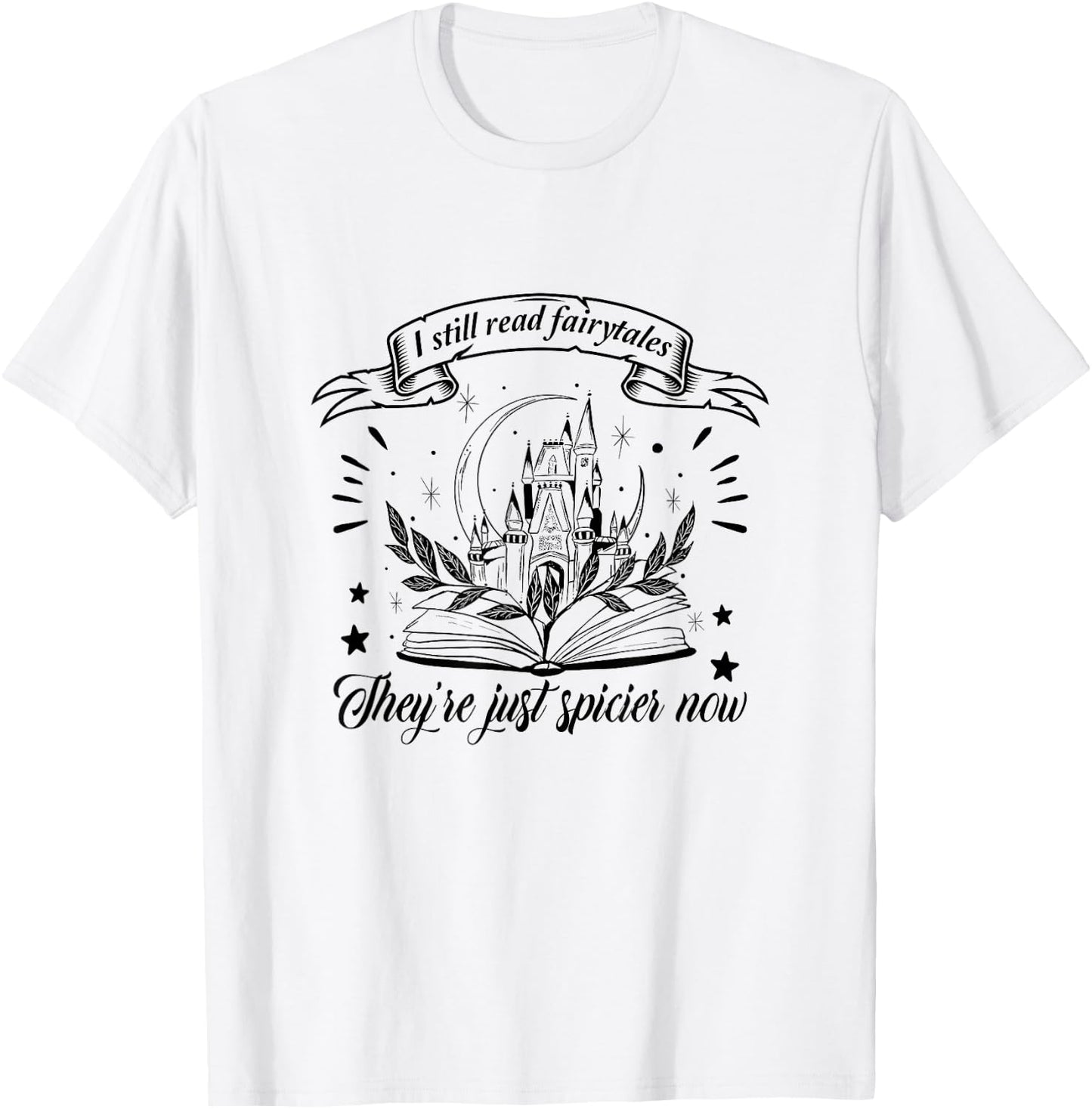 Still Read Fairy Tales They're Spicier Now Smut Book Lover T-Shirt - T-Shirt | White