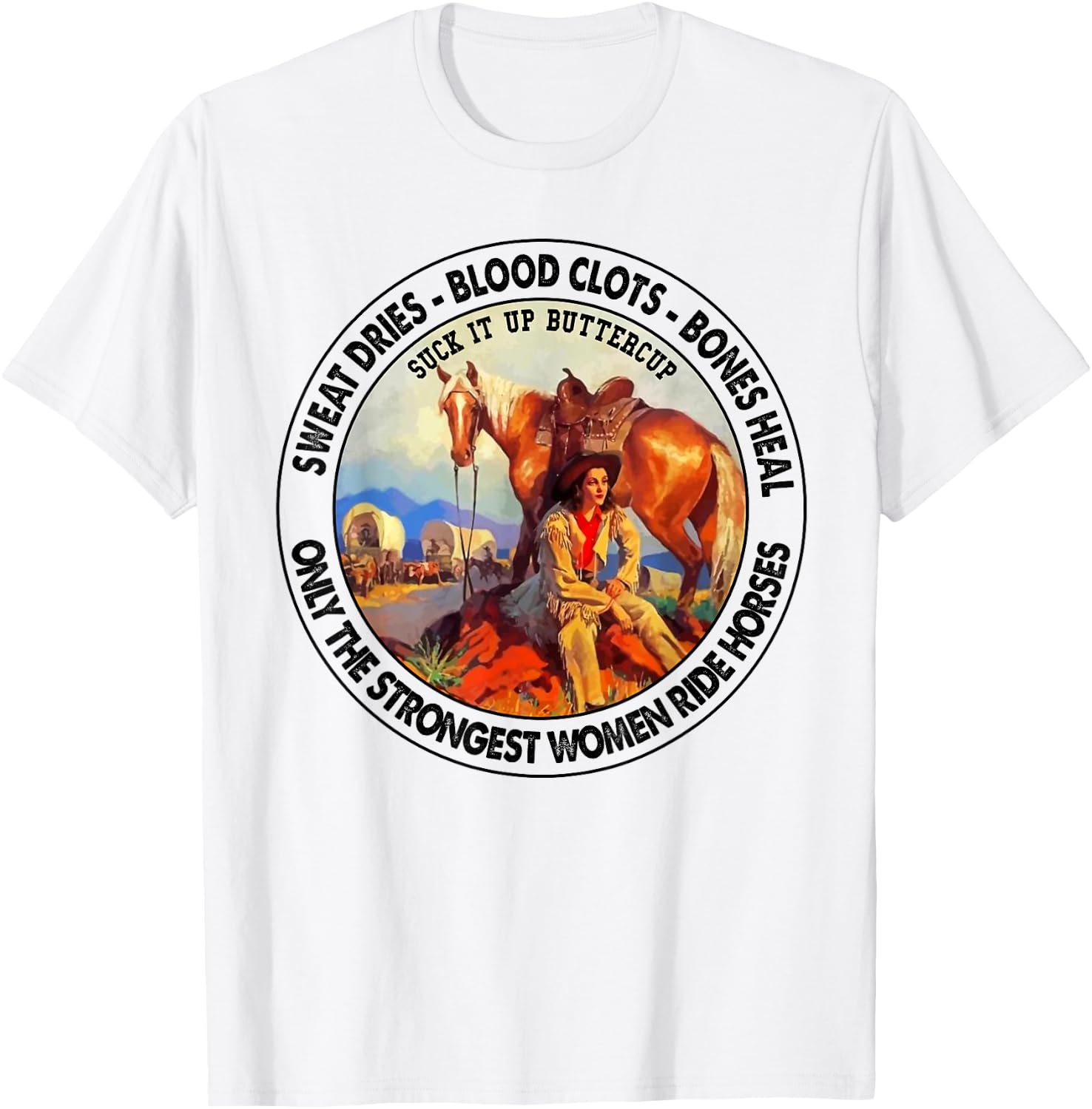 Sweat dries blood clots bones heal suck it up buttercup T-Shirt - T-Shirt | White