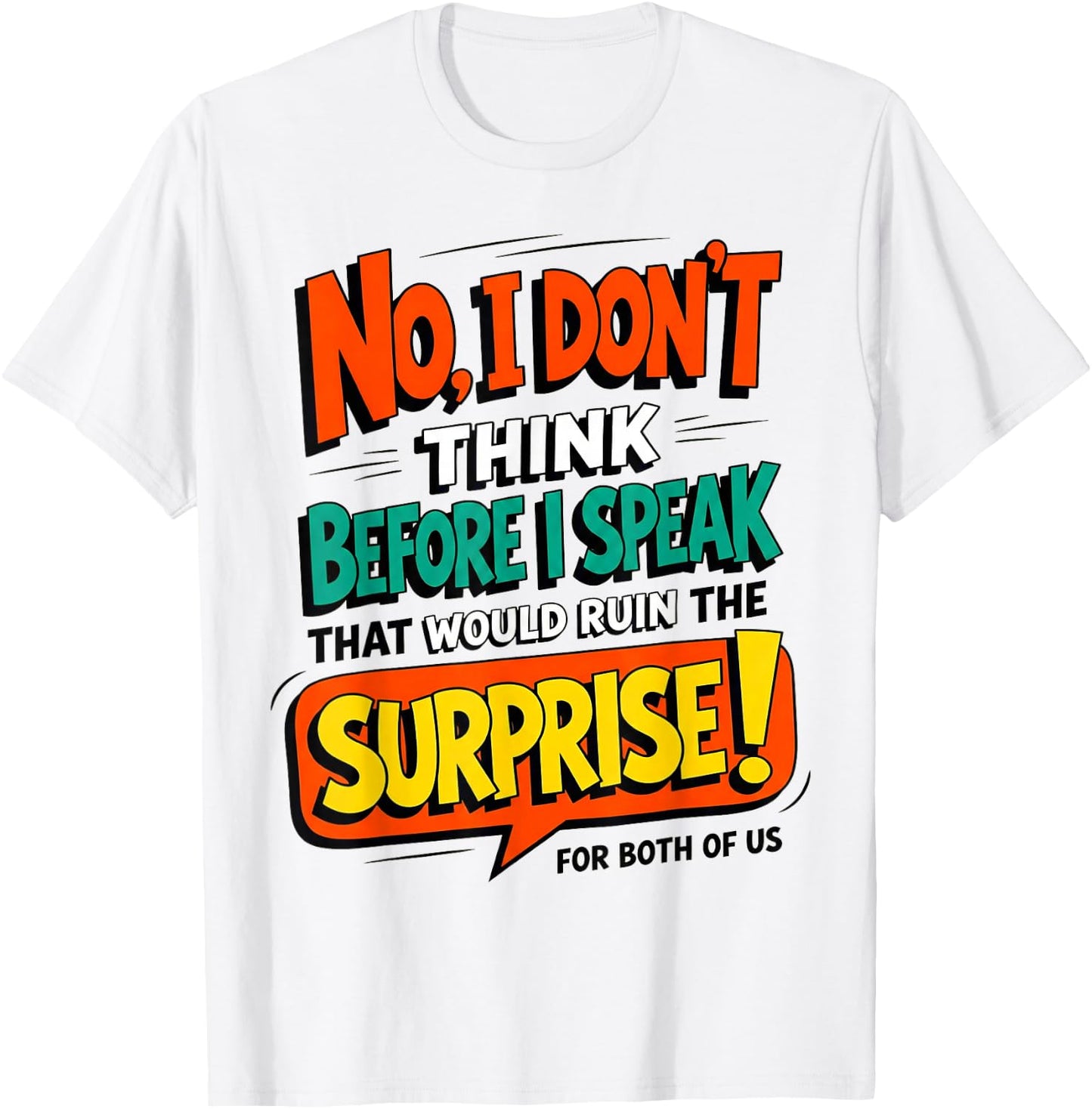 Funny Quote Don't Think Before I Speak That Ruin Surprise T-Shirt - T-Shirt | White