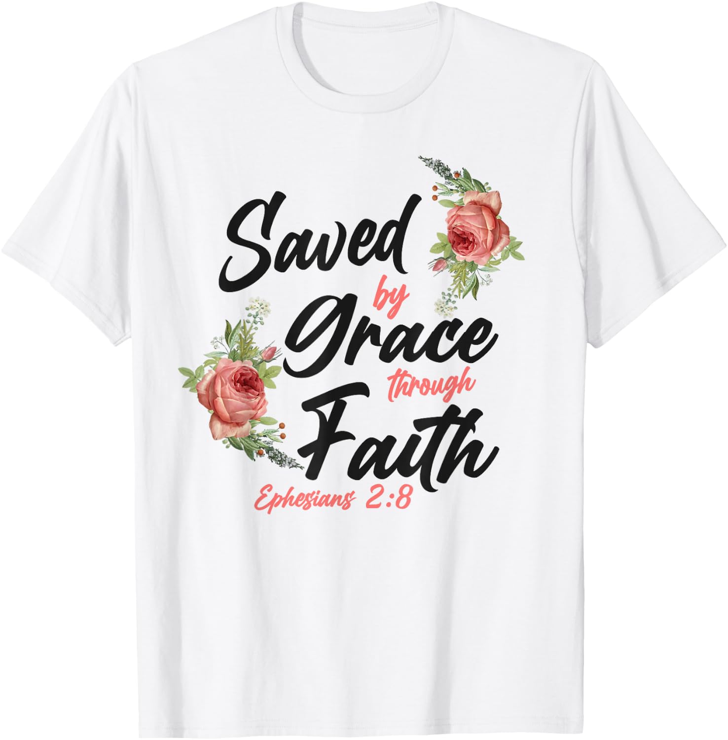 Christian Bible Verse Quote Rose Flower Ephesians 2:8 T-Shirt - T-Shirt | White