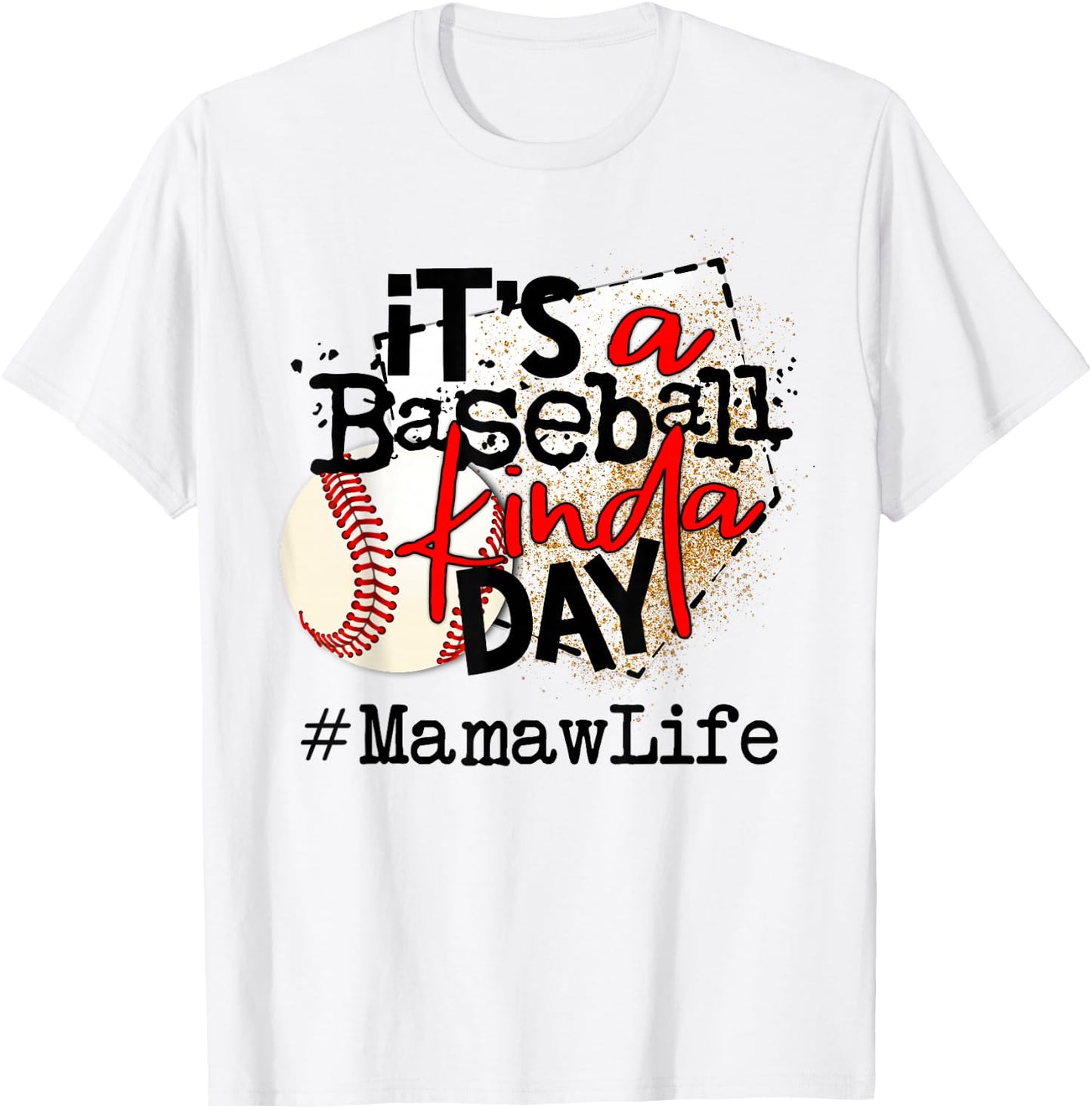 its a baseball kinda day baseball Mamaw life T-Shirt - T-Shirt | White