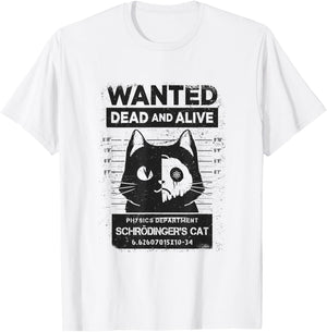 Schrödinger's Cat Wanted Dead And Alive Physics Physicist T-Shirt - T-Shirt | White