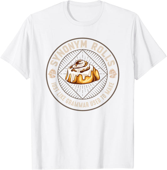 Synonym Rolls Just Like Grammar Used To Make T-Shirt - T-Shirt | White