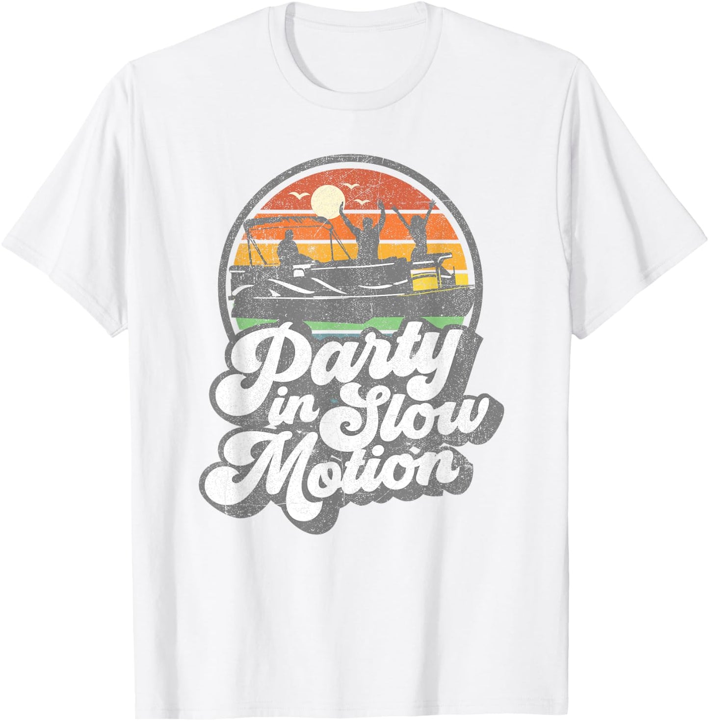 Party In Slow Motion Retro Funny Pontoon Boat Boating Gift T-Shirt - T-Shirt | White
