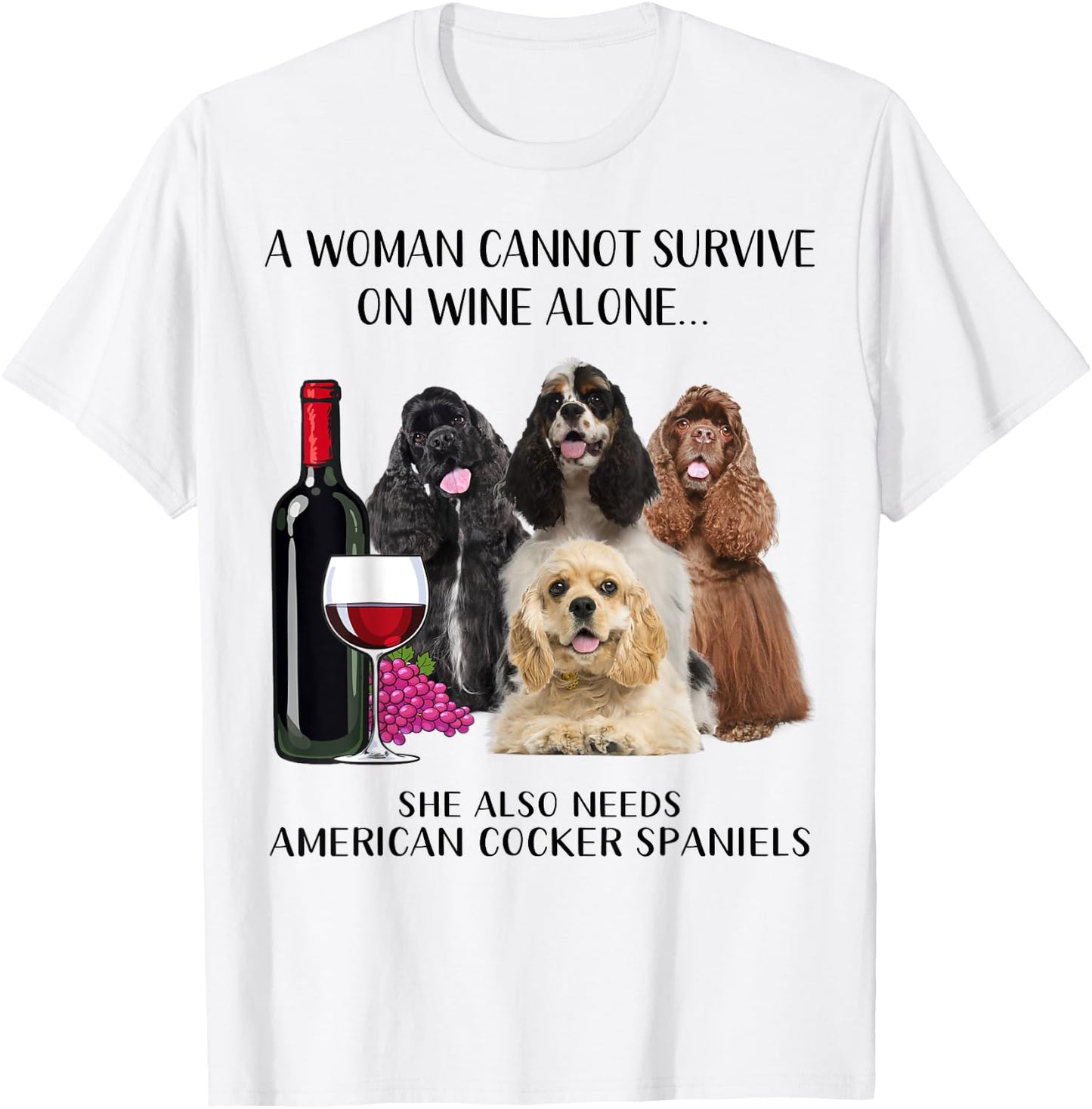 A Woman Cannot Survive On Wine Alone American Cocker Spaniel T-Shirt - T-Shirt | White
