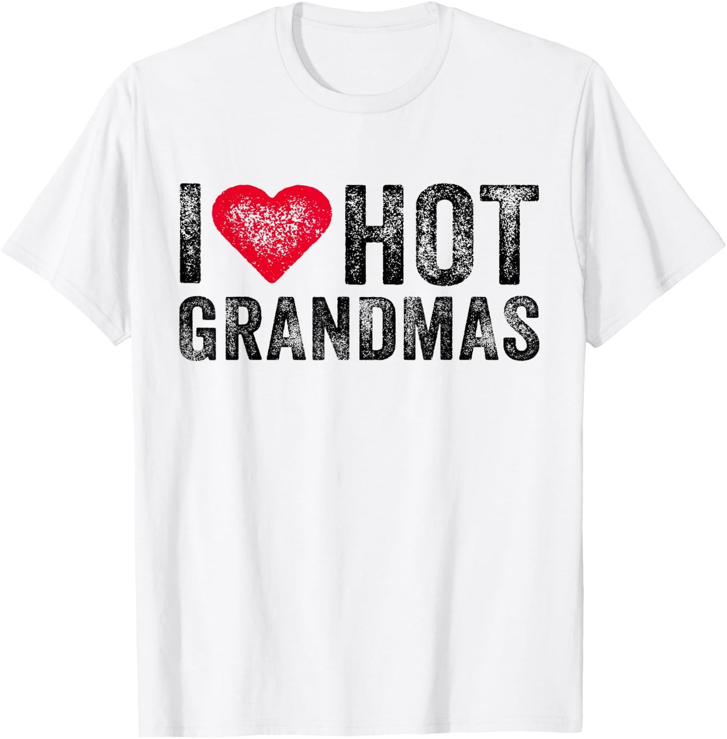 I Love Hot Grandmas Heart Love Funny Vintage Distressed T-Shirt - T-Shirt | White