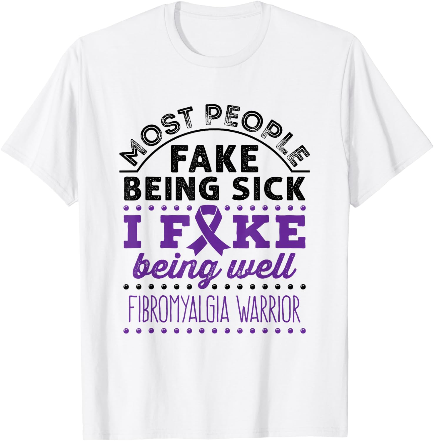 Fibromyalgia Awareness Warrior Purple Ribbon Fake Being Well T-Shirt - T-Shirt | White