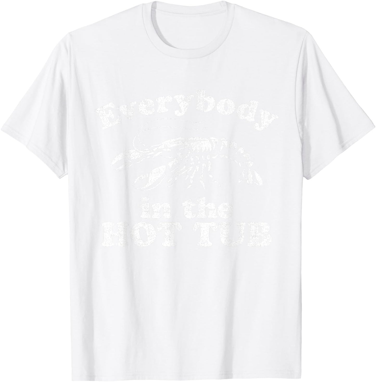 Everybody In The Hot Tub Funny Crawfish Boil Mardi Gras T-Shirt - T-Shirt | White