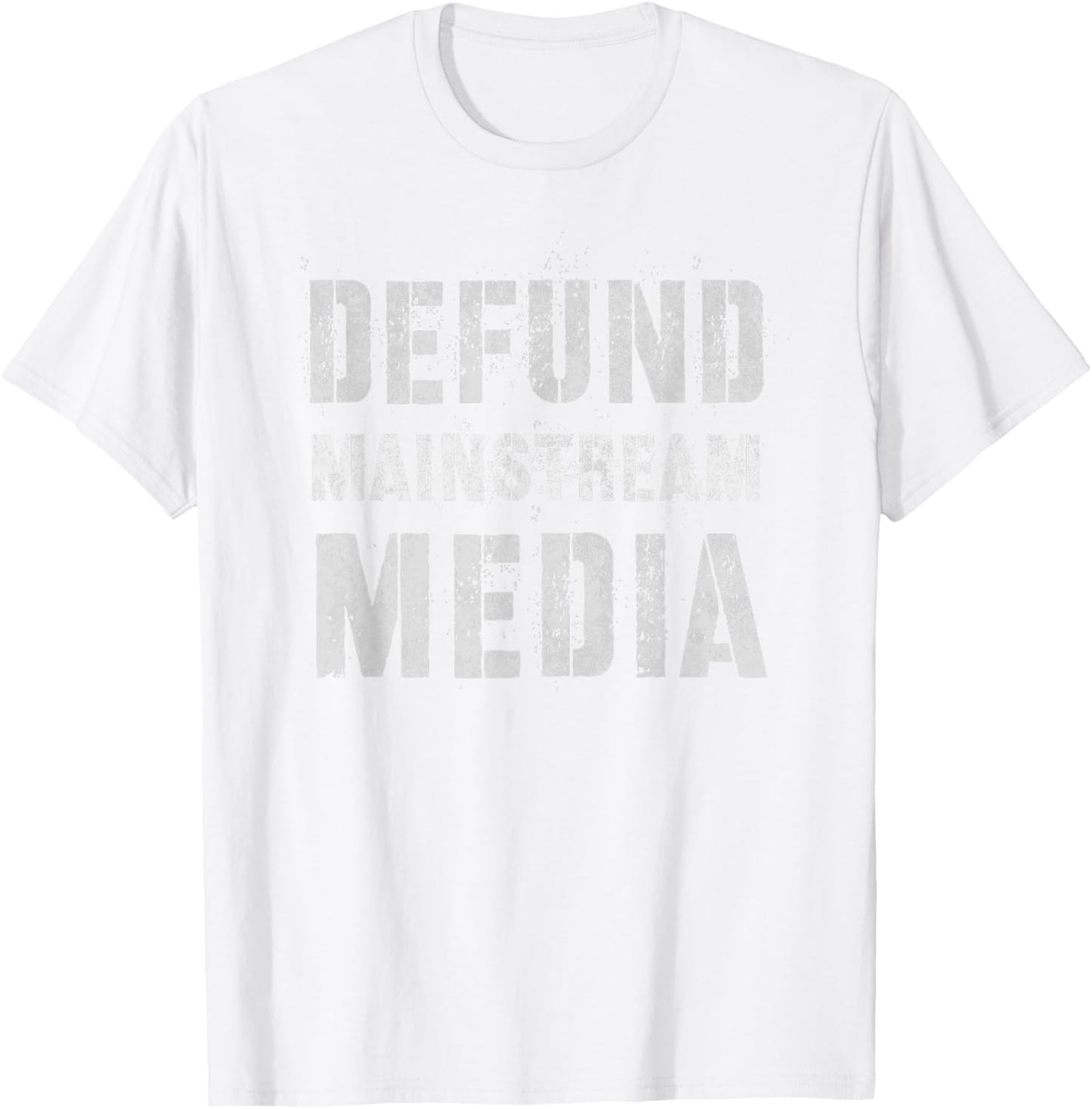 DEFUND MAINSTREAM MEDIA Politicians Protest Defend America T-Shirt - T-Shirt | White