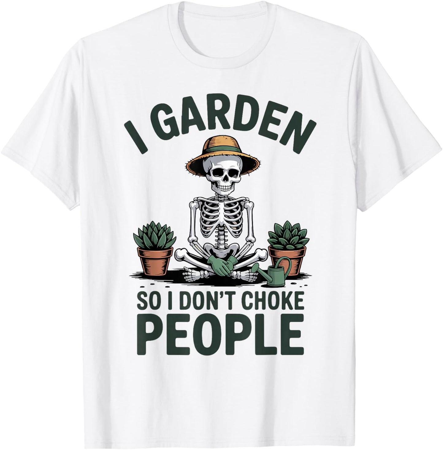 Funny I Garden So I Dont Choke People Skeleton Plant Daddy T-Shirt - T-Shirt | White
