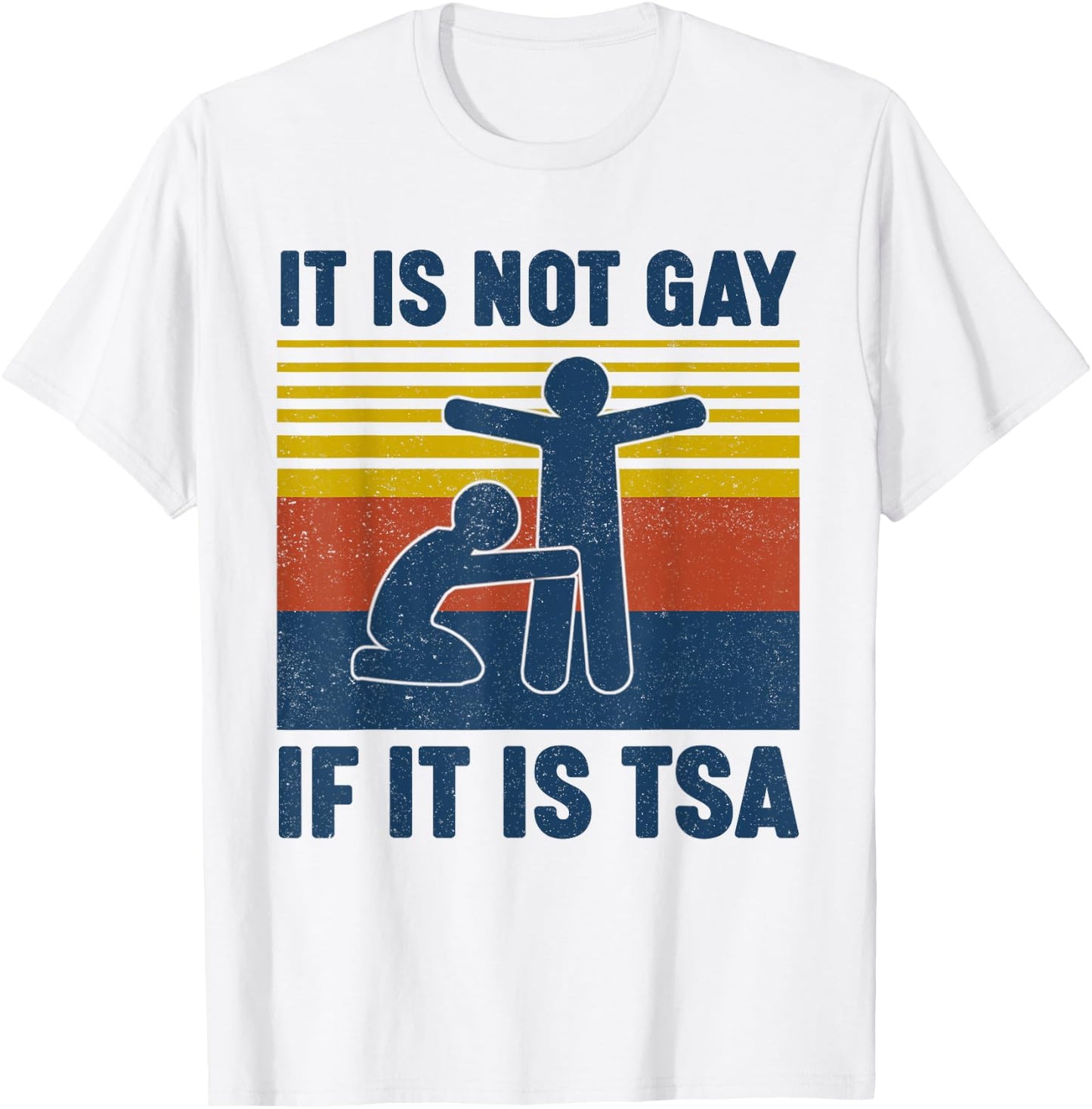 Vintage It is Not Gay If It is TSA Security T-Shirt - T-Shirt | White