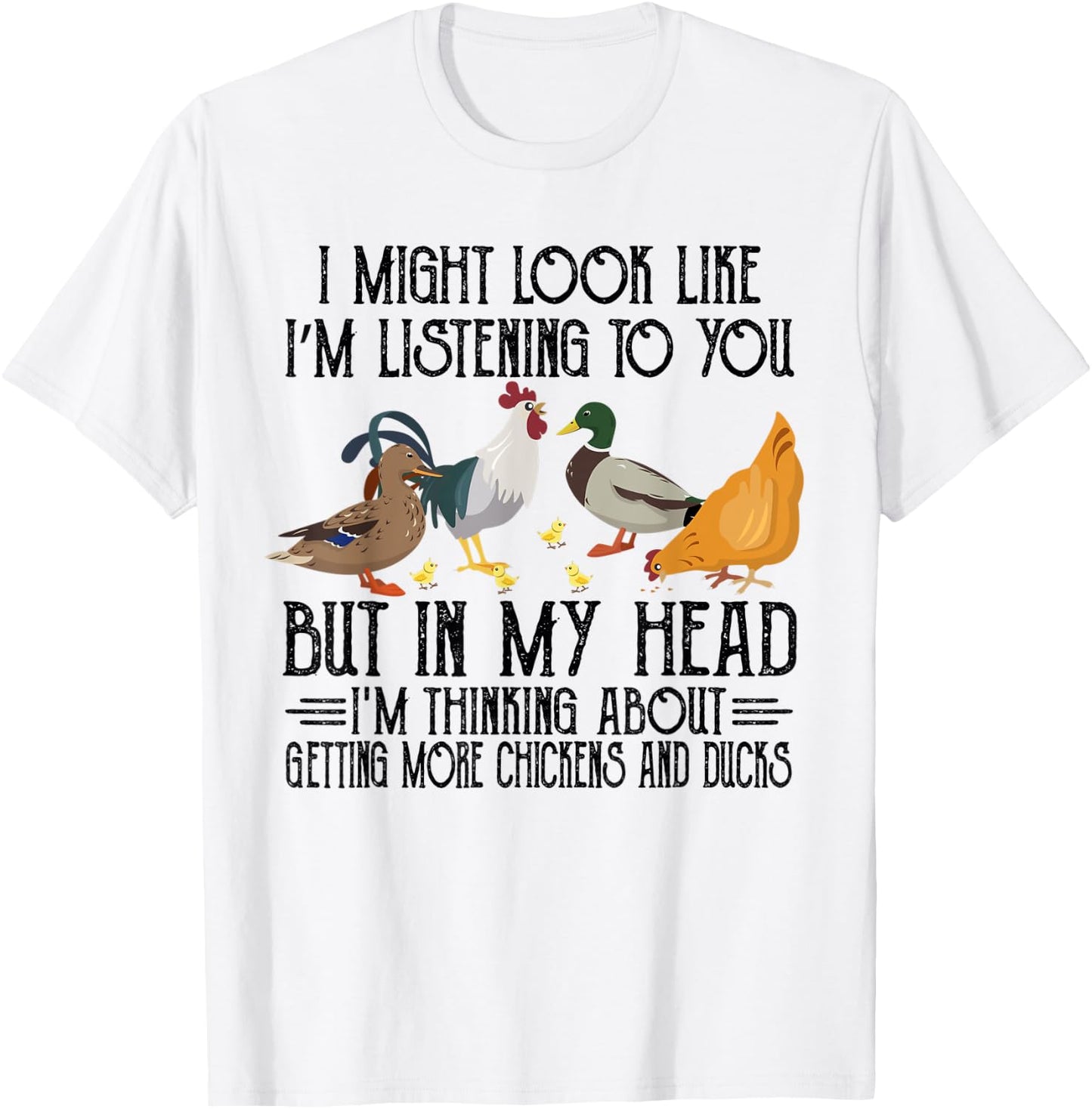In My Head I Thinking About Getting More Chickens And Ducks T-Shirt - T-Shirt | White