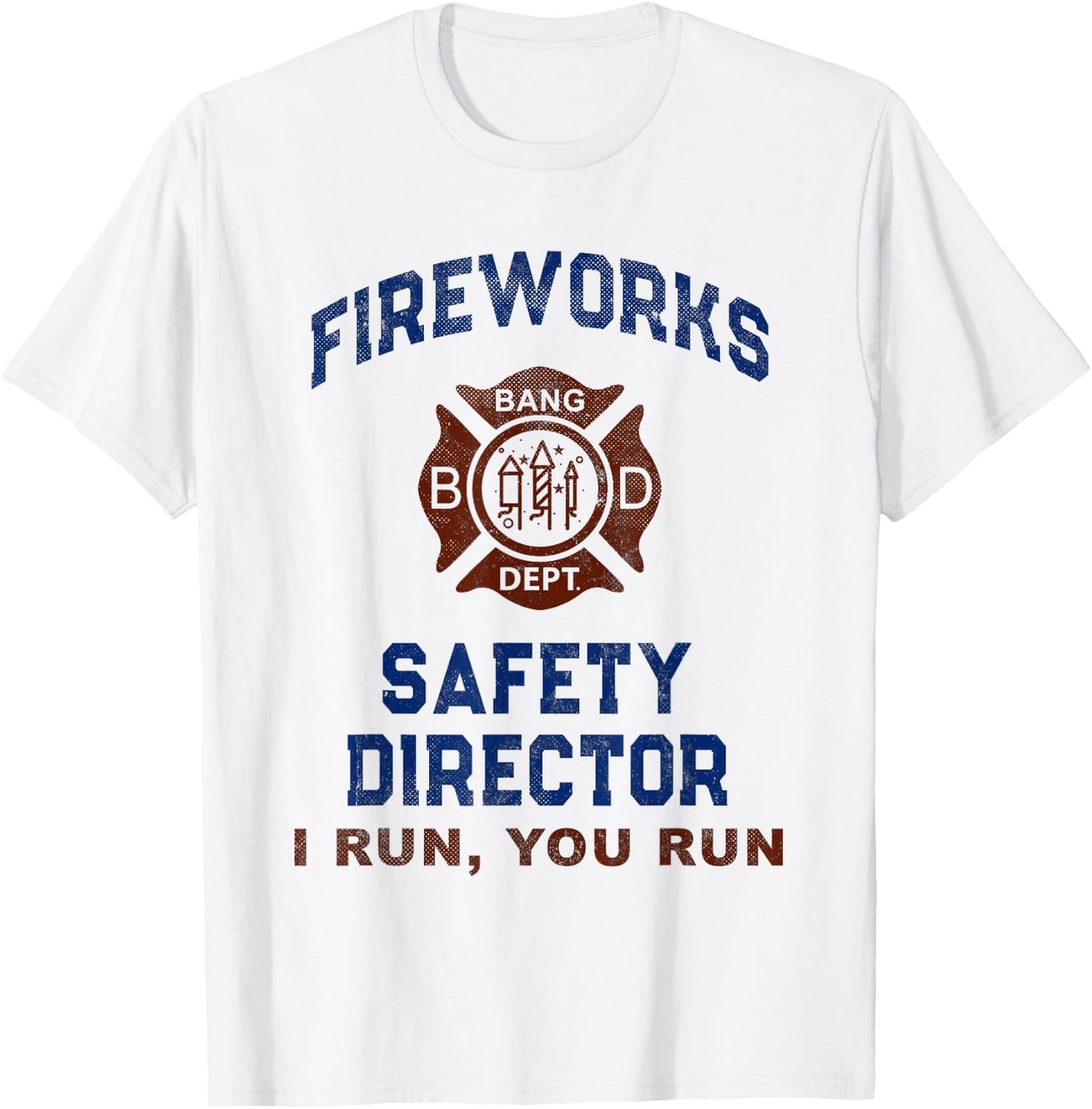 Funny FIREWORKS SAFETY DIRECTOR My Firefighter America I Run T-Shirt - T-Shirt | White