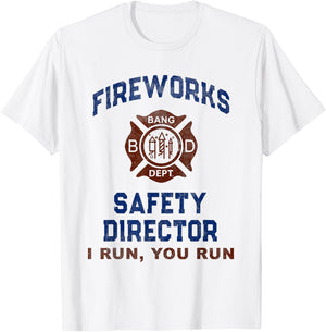 Funny FIREWORKS SAFETY DIRECTOR My Firefighter America I Run T-Shirt - T-Shirt | White