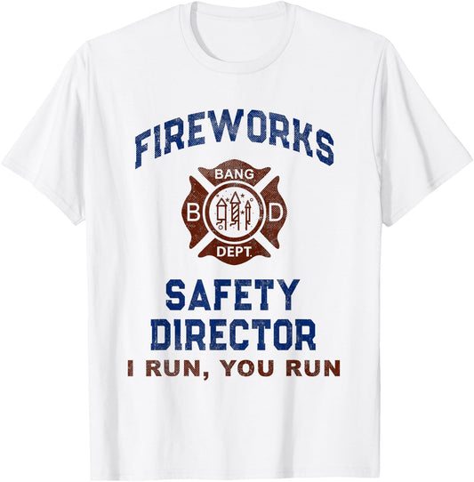 Funny FIREWORKS SAFETY DIRECTOR My Firefighter America I Run T-Shirt - T-Shirt | White