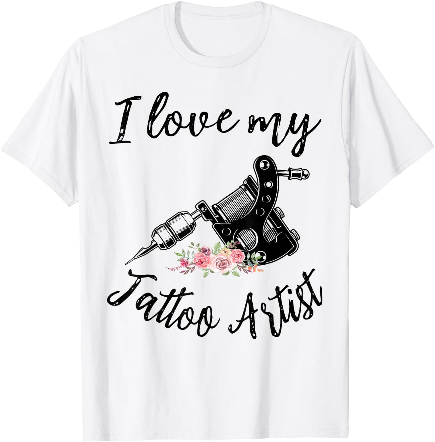 I Love My Tattoo Artist Funny Wife Women Girls T-Shirt - T-Shirt | White
