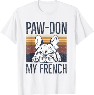 Paw-don my french Pun for a Dog owner Men Women T-Shirt - T-Shirt | White