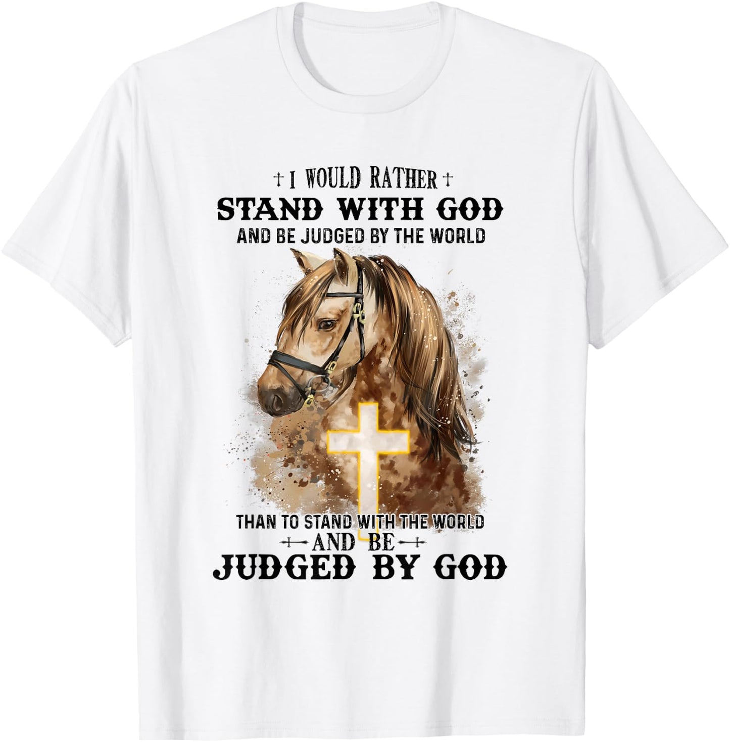 Horse Equestrian I Would Rather Stand With God Than Judged T-Shirt - T-Shirt | White