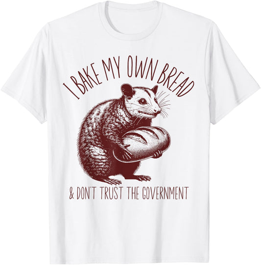 I Bake My Own Breaad Possum Funny Sourdough Starter Baking T-Shirt - T-Shirt | White