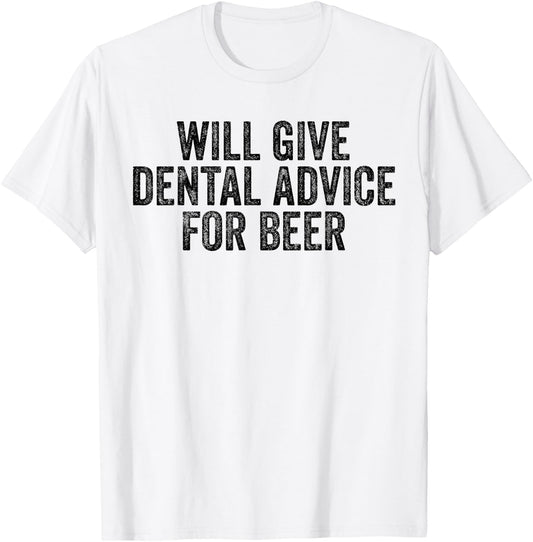 Dental Advice For Beer Lover Funny Dentist T-Shirt - T-Shirt | White