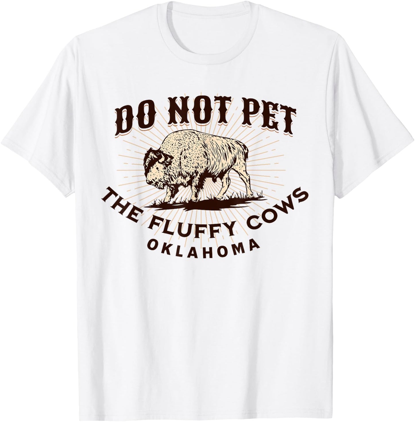Oklahoma Do Not Pet the Fluffy Cows Funny Bison Souvenir T-Shirt - T-Shirt | White
