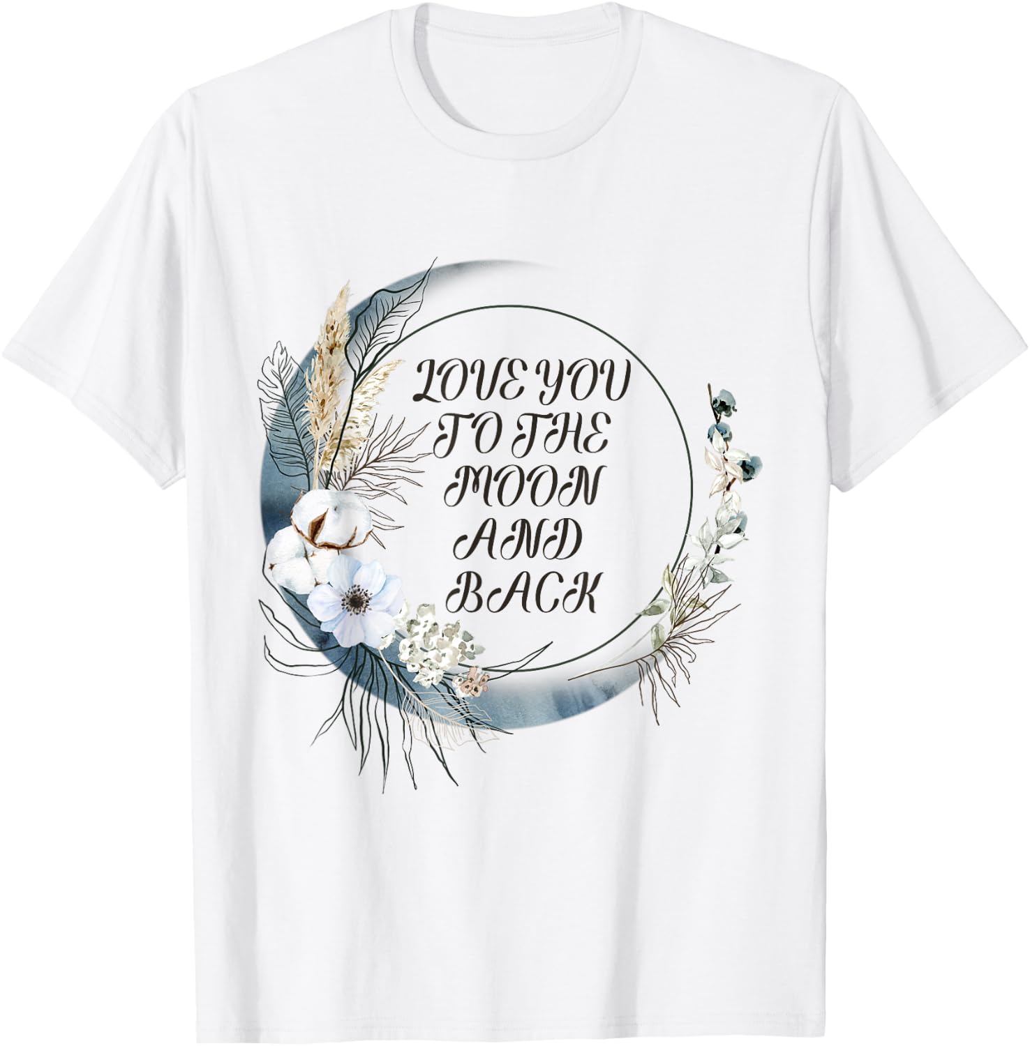 Love You to the Moon and Back T-Shirt - T-Shirt | White